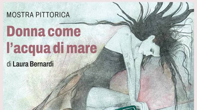 mostra pittorica Donna come l’acqua di mare di Laura Bernardi